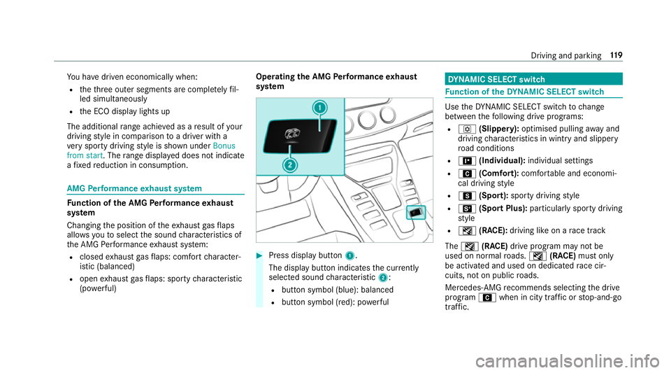 MERCEDES-BENZ AMG GT ROADSTER 2018 Owners Manual Yo
u ha vedriven economically when:
R theth re e outer segments are comple tely filâ€
led simultaneously
R the ECO display lights up
The additional range achi eved as a result of your
driving style i MERCEDES-BENZ AMG GT ROADSTER 2018 Owners Manual Yo
u ha vedriven economically when:
R theth re e outer segments are comple tely filâ€
led simultaneously
R the ECO display lights up
The additional range achi eved as a result of your
driving style i
