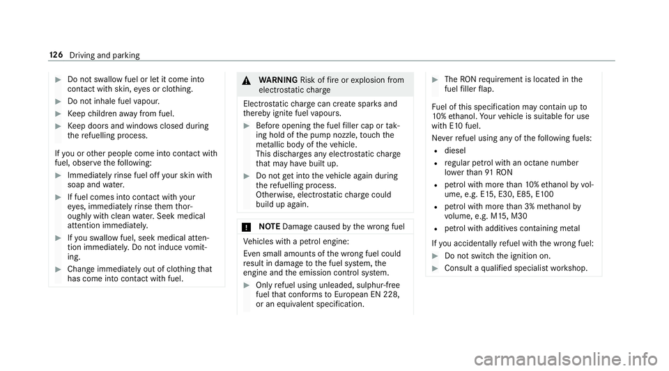 MERCEDES-BENZ AMG GT ROADSTER 2018 Owners Manual #
Do not swallow fuel or let it come into
contact wi thskin, eyes or clo thing. #
Do not inhale fuel vapour. #
Keep children away from fuel. #
Keep doors and windo wsclosed du ring
th ere fuelling pro MERCEDES-BENZ AMG GT ROADSTER 2018 Owners Manual #
Do not swallow fuel or let it come into
contact wi thskin, eyes or clo thing. #
Do not inhale fuel vapour. #
Keep children away from fuel. #
Keep doors and windo wsclosed du ring
th ere fuelling pro