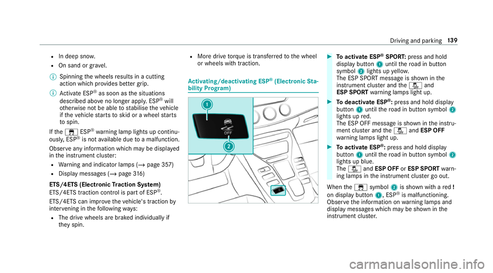 MERCEDES-BENZ AMG GT ROADSTER 2018 Owners Manual R
In deep sno w.
R On sand or gra vel.
% Spinning the wheels results in a cutting
action which pr ovides better grip.
% Activate ESP ®
as soon as the situations
described abo veno longer apply. ESP MERCEDES-BENZ AMG GT ROADSTER 2018 Owners Manual R
In deep sno w.
R On sand or gra vel.
% Spinning the wheels results in a cutting
action which pr ovides better grip.
% Activate ESP ®
as soon as the situations
described abo veno longer apply. ESP