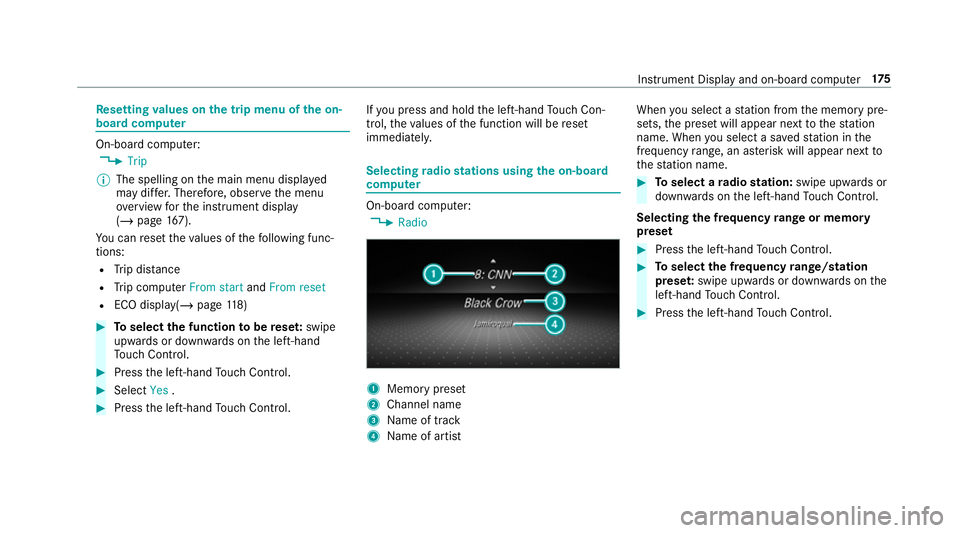 MERCEDES-BENZ AMG GT ROADSTER 2018  Owners Manual Re
setting values on the trip menu of the on-
board compu ter On-board computer:
4 Trip
% The spelling on the main menu displa yed
may dif fer. Therefore, obser vethe menu
ove rview forth e instrument