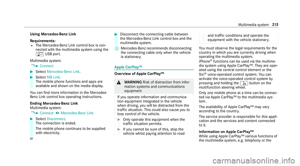 MERCEDES-BENZ AMG GT ROADSTER 2018 Owners Manual Using Mercedes-Benz Link
Re
quirements:
R The Mercedes-Benz Link control box is con‐
nec ted with the multimedia sy stem using the
ç USB port.
Multimedia sy stem:
4 Connect #
Select Mercedes-Benz L MERCEDES-BENZ AMG GT ROADSTER 2018 Owners Manual Using Mercedes-Benz Link
Re
quirements:
R The Mercedes-Benz Link control box is con‐
nec ted with the multimedia sy stem using the
ç USB port.
Multimedia sy stem:
4 Connect #
Select Mercedes-Benz L