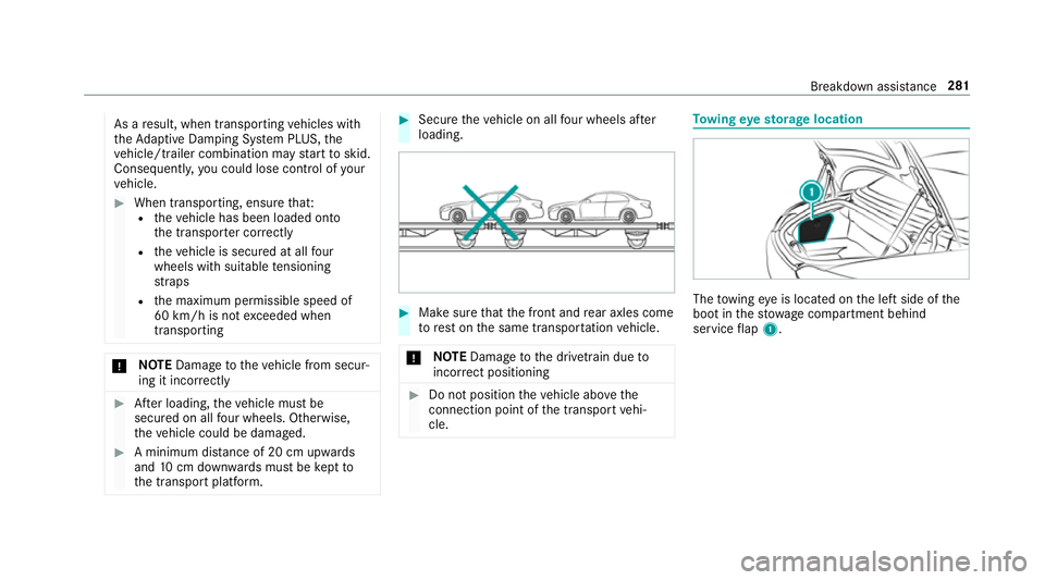 MERCEDES-BENZ AMG GT ROADSTER 2018 Owners Manual As a
result, when transporting vehicles with
th eAd aptive Damping Sy stem PLUS, the
ve hicle/trailer combination may start toskid.
Consequentl y,yo u could lose cont rol of your
ve hicle. #
When tran MERCEDES-BENZ AMG GT ROADSTER 2018 Owners Manual As a
result, when transporting vehicles with
th eAd aptive Damping Sy stem PLUS, the
ve hicle/trailer combination may start toskid.
Consequentl y,yo u could lose cont rol of your
ve hicle. #
When tran