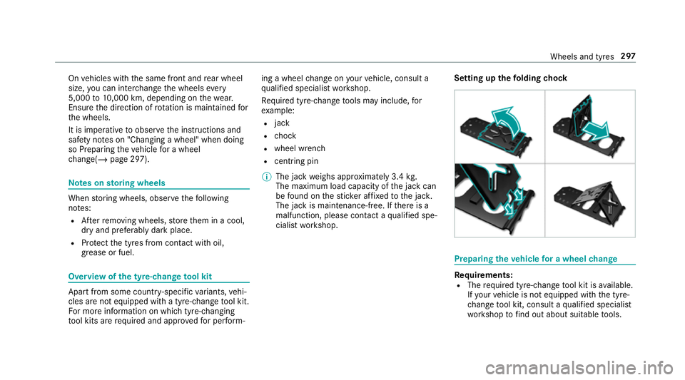 MERCEDES-BENZ AMG GT ROADSTER 2018 Owners Manual On
vehicles with the same front and rear wheel
size, you can inter change the wheels every
5,000 to10,000 km, depending on thewe ar.
Ensure the direction of rotation is maintained for
th e wheels.
It MERCEDES-BENZ AMG GT ROADSTER 2018 Owners Manual On
vehicles with the same front and rear wheel
size, you can inter change the wheels every
5,000 to10,000 km, depending on thewe ar.
Ensure the direction of rotation is maintained for
th e wheels.
It