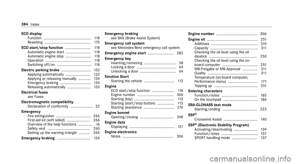 MERCEDES-BENZ AMG GT ROADSTER 2018 Owners Manual ECO display
Function ............................................... 11 8
Re setting ............................................. 175
ECO start/s top function ......................... 11 8
Au tomati MERCEDES-BENZ AMG GT ROADSTER 2018 Owners Manual ECO display
Function ............................................... 11 8
Re setting ............................................. 175
ECO start/s top function ......................... 11 8
Au tomati