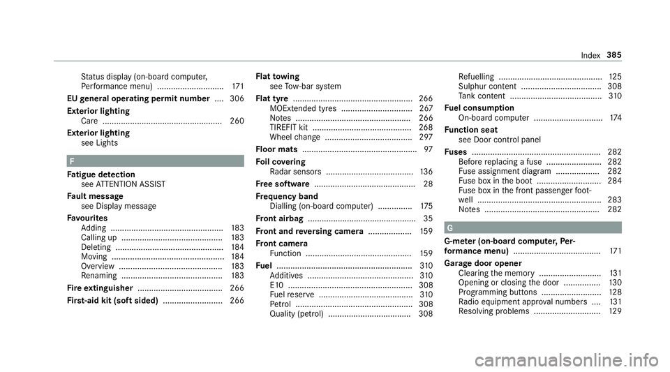 MERCEDES-BENZ AMG GT ROADSTER 2018 Owners Manual St
atus display (on-board computer,
Pe rformance menu) ............................. 171
EU general operating permit number ....306
Exterior lighting Care ............................................. MERCEDES-BENZ AMG GT ROADSTER 2018 Owners Manual St
atus display (on-board computer,
Pe rformance menu) ............................. 171
EU general operating permit number ....306
Exterior lighting Care .............................................
