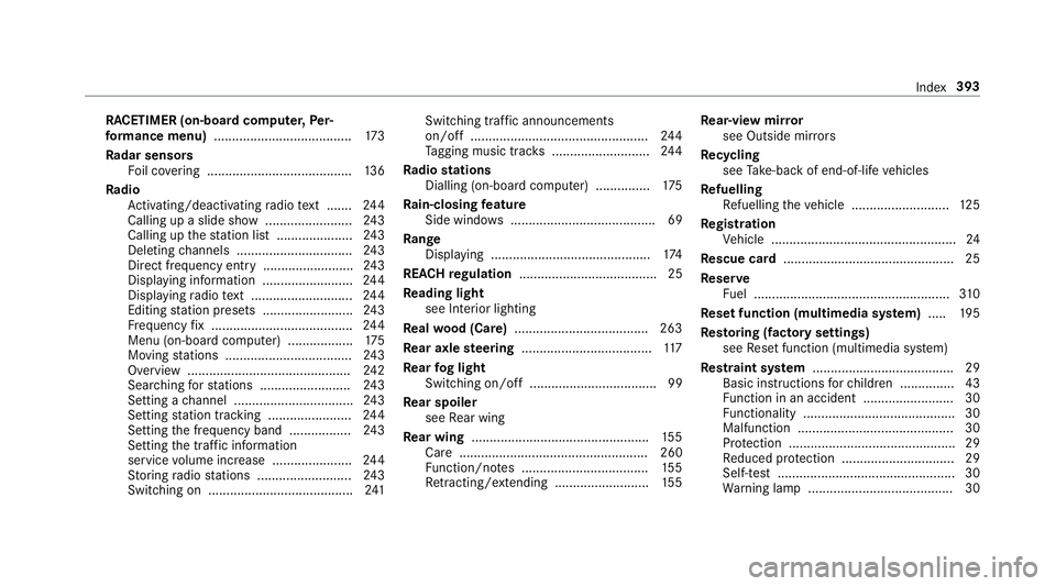 MERCEDES-BENZ AMG GT ROADSTER 2018 Owners Manual RACETIMER (on-board co
mputer, Per‐
fo rm ance menu) ...................................... 173
Ra dar senso rs
Fo il co vering ........................................ 13 6
Ra dio
Ac tivating/deact MERCEDES-BENZ AMG GT ROADSTER 2018 Owners Manual RACETIMER (on-board co
mputer, Per‐
fo rm ance menu) ...................................... 173
Ra dar senso rs
Fo il co vering ........................................ 13 6
Ra dio
Ac tivating/deact