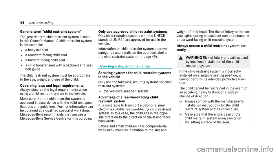 MERCEDES-BENZ AMG GT ROADSTER 2018 Service Manual Generi
cterm "child restra int sy stem"
The generic term child restra int sy stem is used
in this Owner's Manual. A child restra int sy stem
is, forex ample:
R a baby car seat
R are ar wa MERCEDES-BENZ AMG GT ROADSTER 2018 Service Manual Generi
cterm "child restra int sy stem"
The generic term child restra int sy stem is used
in this Owner's Manual. A child restra int sy stem
is, forex ample:
R a baby car seat
R are ar wa