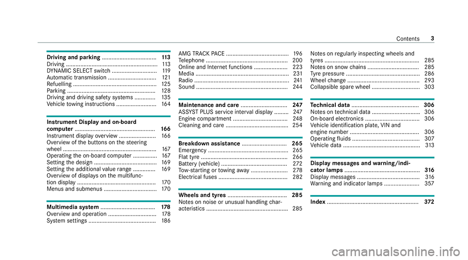 MERCEDES-BENZ AMG GT ROADSTER 2018 Owners Manual Driving and pa
rking .................................. 11 3
Driving ......................................................... 11 3
DY NA MIC SELECT switch ............................1 19
Au tomatic MERCEDES-BENZ AMG GT ROADSTER 2018 Owners Manual Driving and pa
rking .................................. 11 3
Driving ......................................................... 11 3
DY NA MIC SELECT switch ............................1 19
Au tomatic