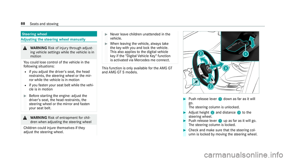 MERCEDES-BENZ AMG GT ROADSTER 2018  Owners Manual Ste
ering wheel Ad
justing the steering wheel manually &
WARNING Risk of inju rythro ugh adjust‐
ing vehicle settings while theve hicle is in
motion
Yo u could lose cont rol of theve hicle in the
fo
