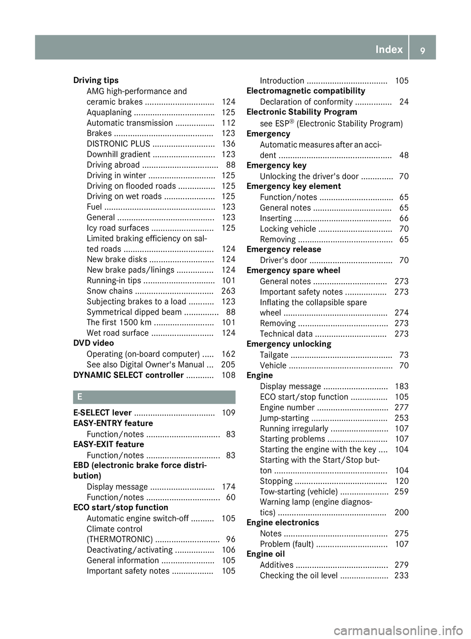 MERCEDES-BENZ AMG GT ROADSTER 2016  Owners Manual Driving tips
AMG high-performance and
ceramic brakes .............................. 124
Aquaplanin g .................................. .125
Automatic transmission ................. 112
Brakes .......