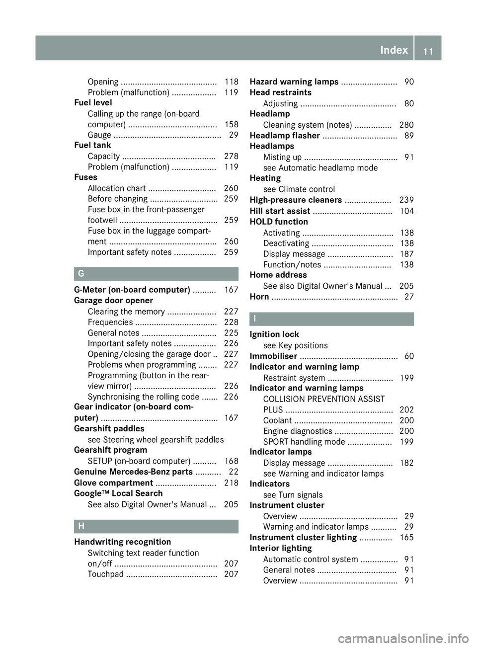 MERCEDES-BENZ AMG GT ROADSTER 2016 User Guide Opening ......................................... 118
Problem (malfunction) ...................1
19
Fuel level
Calling up the range (on-board
computer) ...................................... 158
Gauge MERCEDES-BENZ AMG GT ROADSTER 2016 User Guide Opening ......................................... 118
Problem (malfunction) ...................1
19
Fuel level
Calling up the range (on-board
computer) ...................................... 158
Gauge