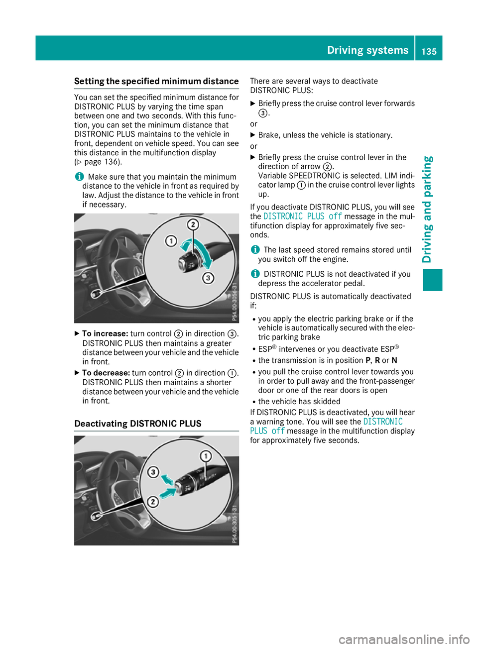 MERCEDES-BENZ AMG GT ROADSTER 2016 Owners Manual Setting the specified minimum distance
You can set the specified minimum distance for
DISTRONIC PLUS by varying the time span
between one and two seconds. With this func-
tion, you can set the minimum MERCEDES-BENZ AMG GT ROADSTER 2016 Owners Manual Setting the specified minimum distance
You can set the specified minimum distance for
DISTRONIC PLUS by varying the time span
between one and two seconds. With this func-
tion, you can set the minimum