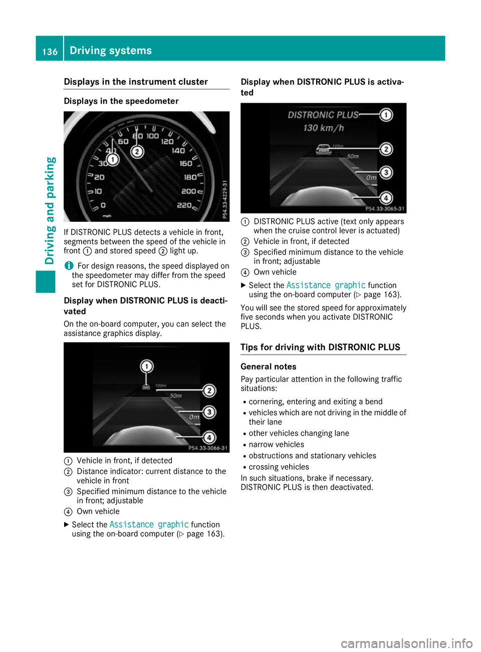 MERCEDES-BENZ AMG GT ROADSTER 2016 Owners Manual Displays in the instrument cluster
Displays in the speedometer
If DISTRONIC PLUS detects a vehicle in front,
segments between the speed of the vehicle in
front :and stored speed ;light up.
i For desig MERCEDES-BENZ AMG GT ROADSTER 2016 Owners Manual Displays in the instrument cluster
Displays in the speedometer
If DISTRONIC PLUS detects a vehicle in front,
segments between the speed of the vehicle in
front :and stored speed ;light up.
i For desig