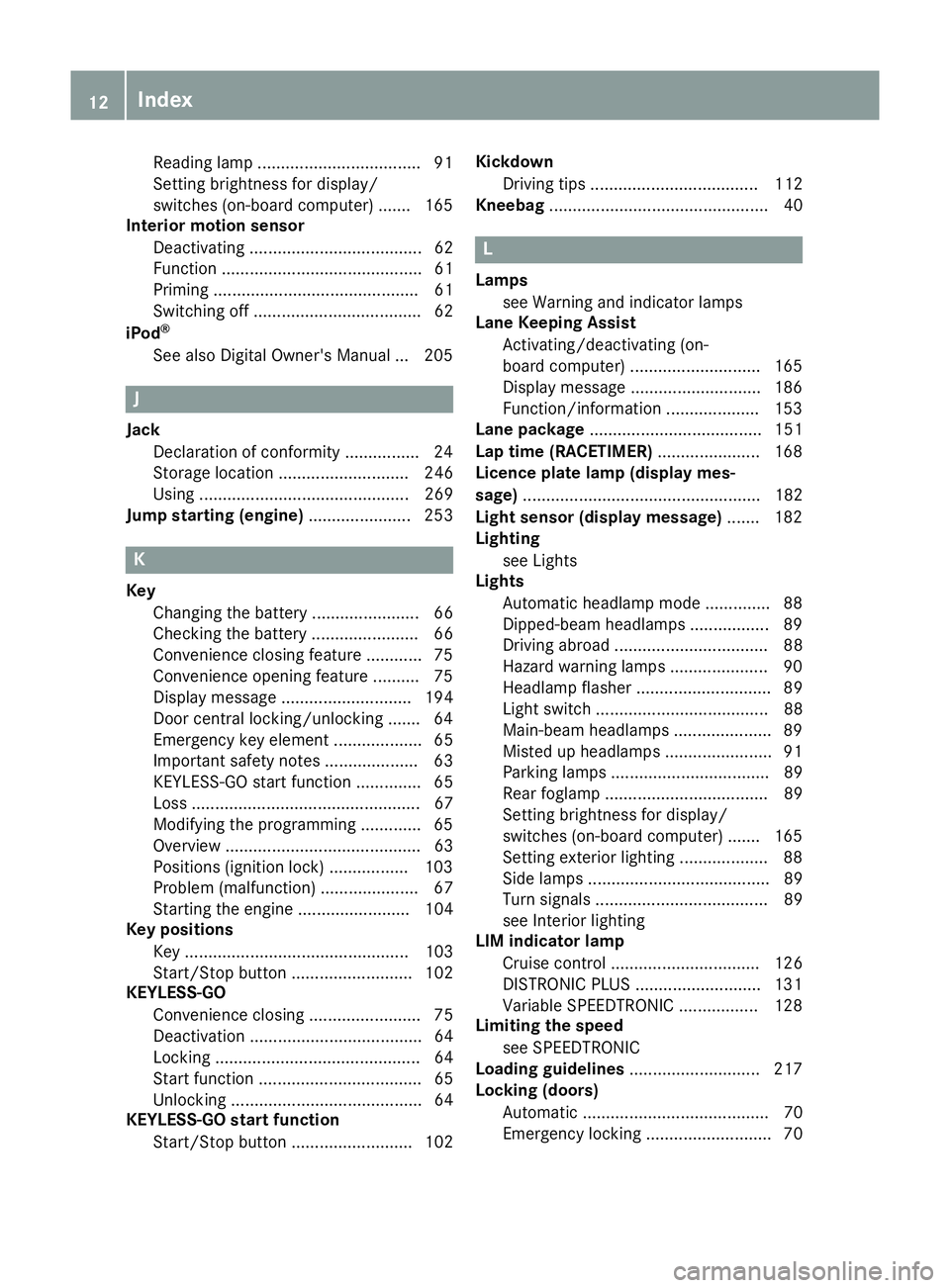 MERCEDES-BENZ AMG GT ROADSTER 2016  Owners Manual Reading lamp ..................................
.91
Setting brightness for display/
switches (on-board computer) ....... 165
Interior motion sensor
Deactivating ..................................... 6