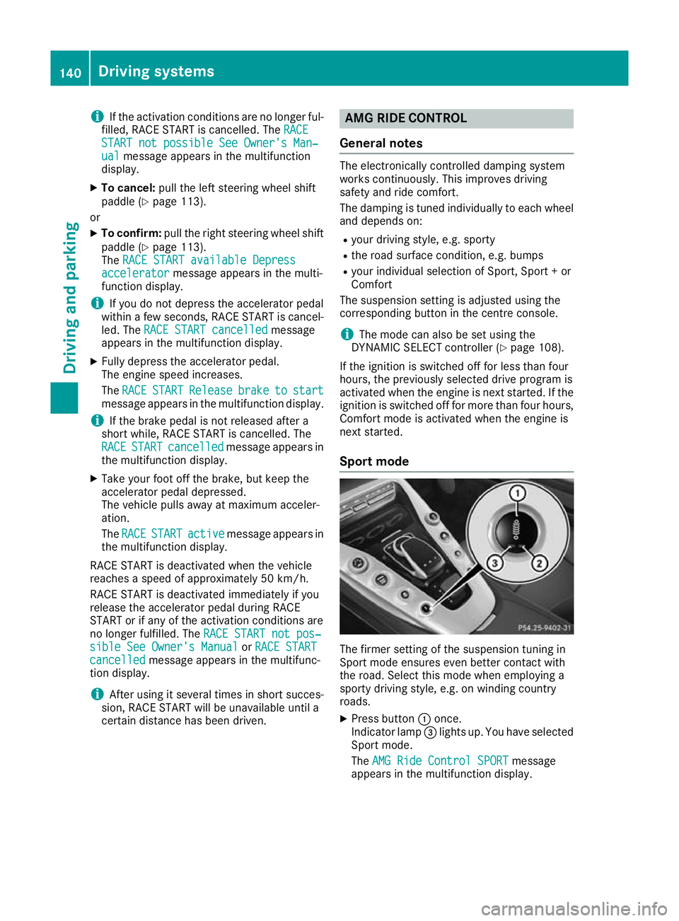 MERCEDES-BENZ AMG GT ROADSTER 2016 Owners Manual i
If the activation conditions are no longer ful-
filled, RACE START is cancelled. The RACE
RACE
START not possible See Owner's Man‐
START not possible See Owner's Man‐
ual
ual message app MERCEDES-BENZ AMG GT ROADSTER 2016 Owners Manual i
If the activation conditions are no longer ful-
filled, RACE START is cancelled. The RACE
RACE
START not possible See Owner's Man‐
START not possible See Owner's Man‐
ual
ual message app