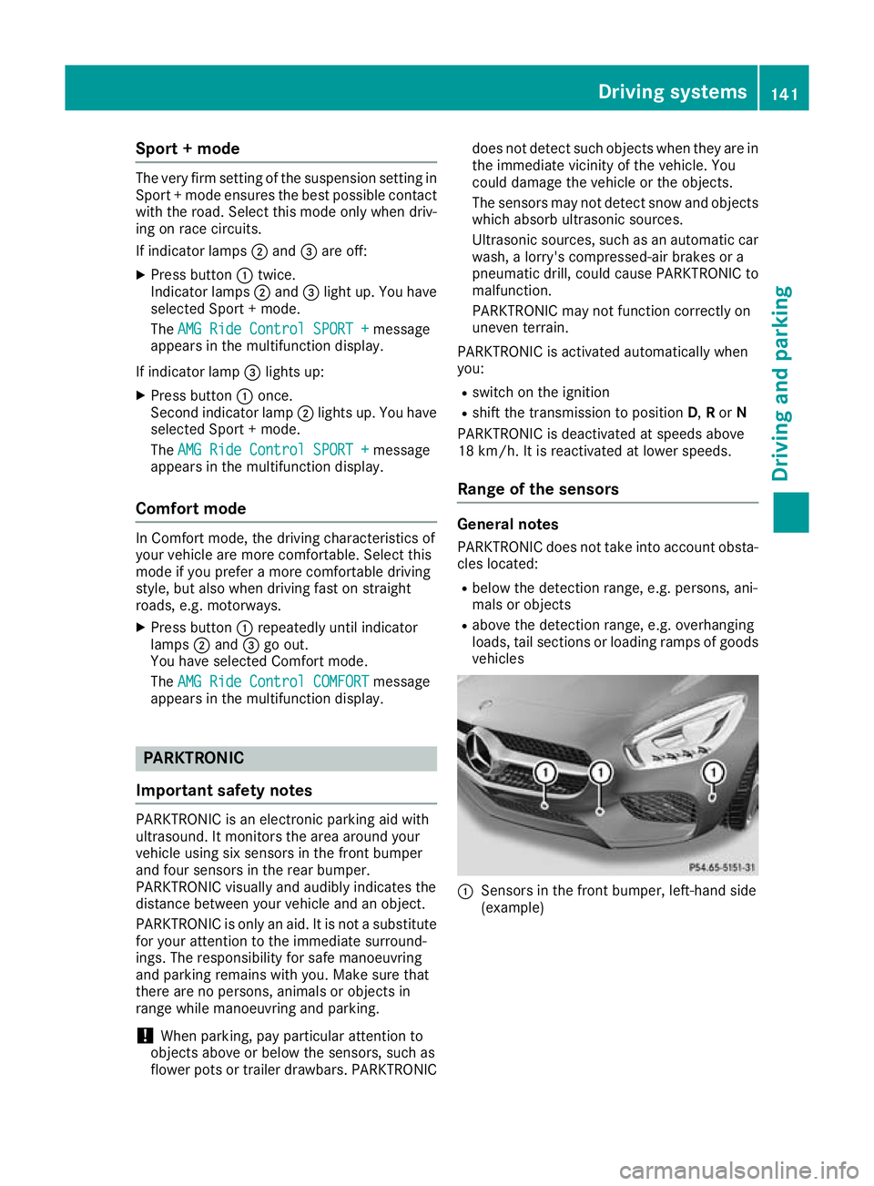 MERCEDES-BENZ AMG GT ROADSTER 2016 Owners Manual Sport + mode
The very firm setting of the suspension setting in
Sport + mode ensures the best possible contact
with the road. Select this mode only when driv-
ing on race circuits.
If indicator lamps MERCEDES-BENZ AMG GT ROADSTER 2016 Owners Manual Sport + mode
The very firm setting of the suspension setting in
Sport + mode ensures the best possible contact
with the road. Select this mode only when driv-
ing on race circuits.
If indicator lamps