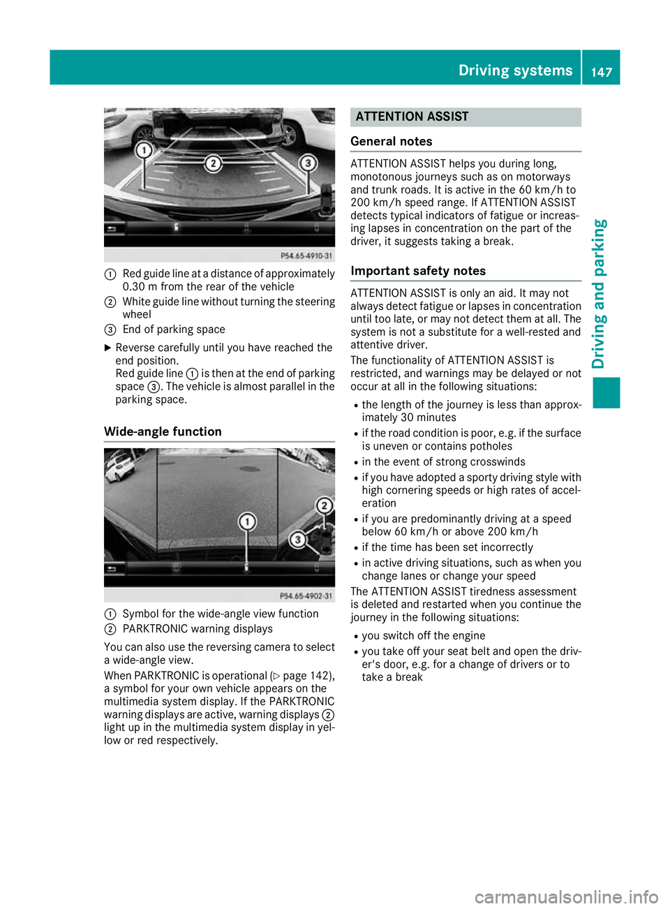 MERCEDES-BENZ AMG GT ROADSTER 2016 Owners Manual :
Red guide line at a distance of approximately
0.30 m from the rear of the vehicle
; White guide line without turning the steering
wheel
= End of parking space
X Reverse carefully until you have reac MERCEDES-BENZ AMG GT ROADSTER 2016 Owners Manual :
Red guide line at a distance of approximately
0.30 m from the rear of the vehicle
; White guide line without turning the steering
wheel
= End of parking space
X Reverse carefully until you have reac