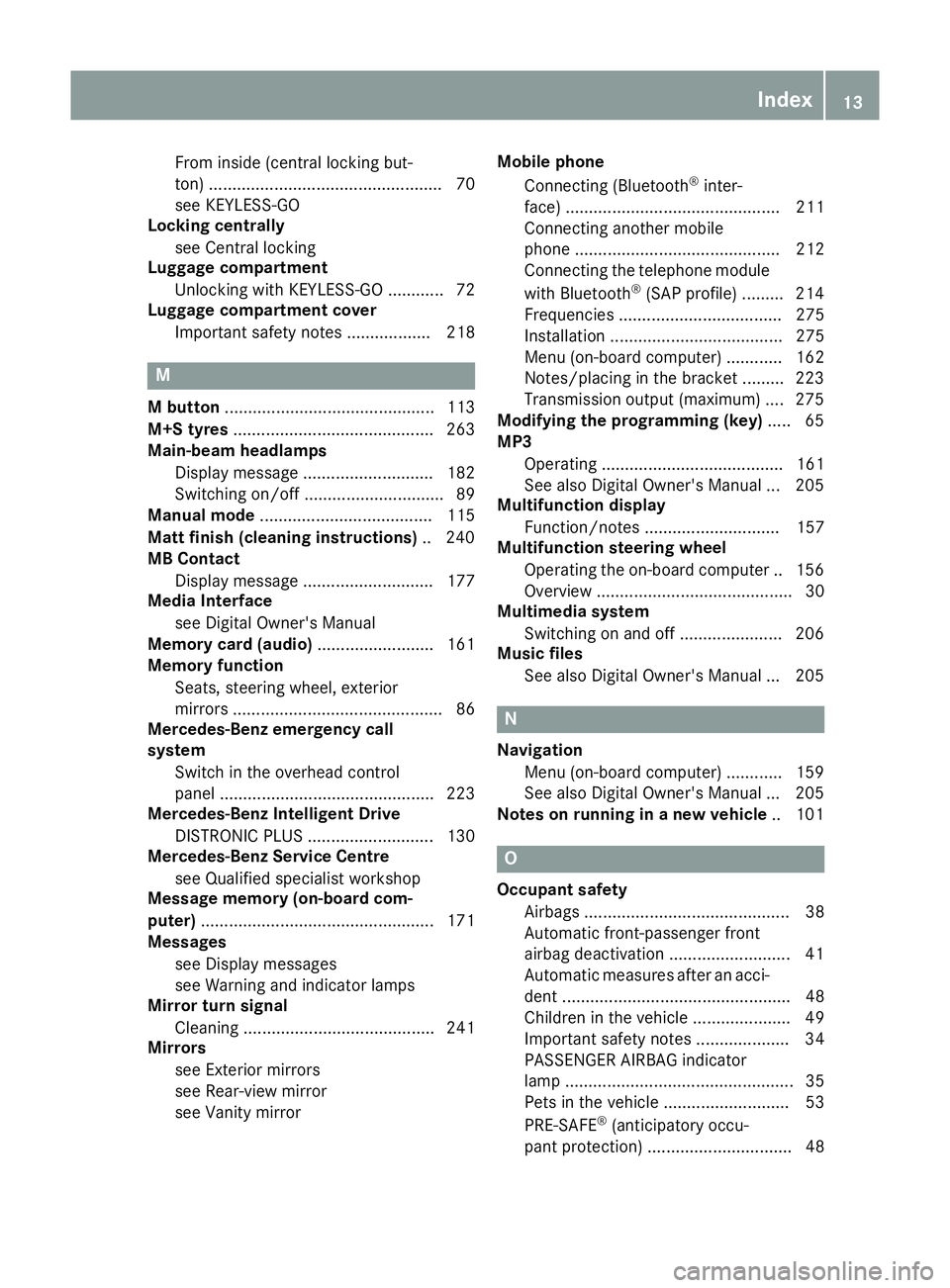 MERCEDES-BENZ AMG GT ROADSTER 2016 User Guide From inside (central locking but-
ton) .................................................. 70
see KEYLESS-GO
Locking centrally
see Central locking
Luggage compartment
Unlocking with KEYLESS-G O........ MERCEDES-BENZ AMG GT ROADSTER 2016 User Guide From inside (central locking but-
ton) .................................................. 70
see KEYLESS-GO
Locking centrally
see Central locking
Luggage compartment
Unlocking with KEYLESS-G O........