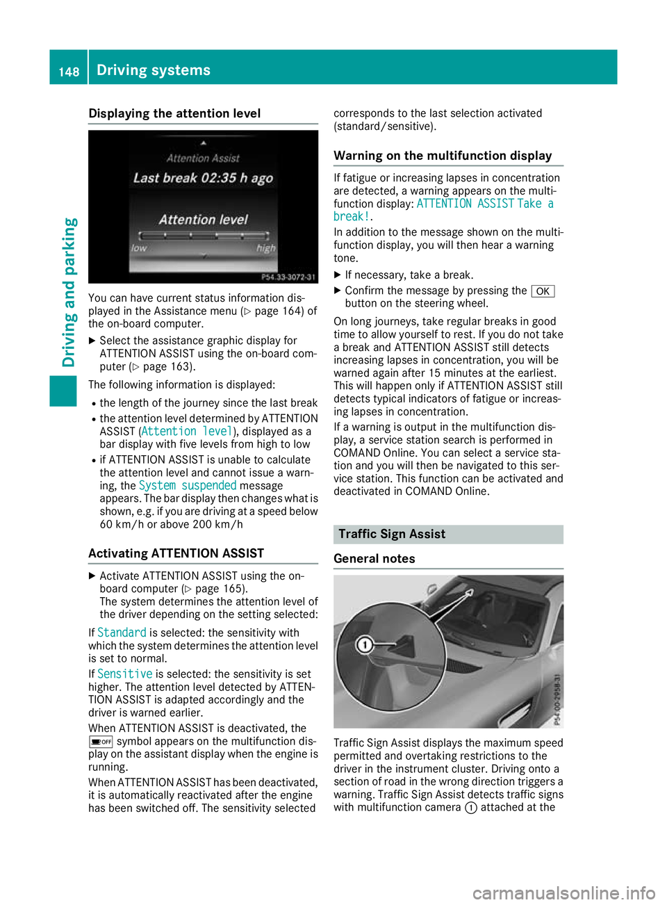 MERCEDES-BENZ AMG GT ROADSTER 2016 Owners Manual Displaying the attention level
You can have current status information dis-
played in the Assistance menu (Y
page 164) of
the on-board computer.
X Select the assistance graphic display for
ATTENTION A MERCEDES-BENZ AMG GT ROADSTER 2016 Owners Manual Displaying the attention level
You can have current status information dis-
played in the Assistance menu (Y
page 164) of
the on-board computer.
X Select the assistance graphic display for
ATTENTION A