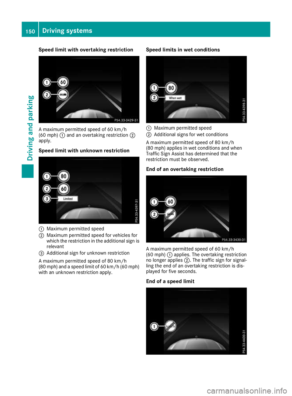 MERCEDES-BENZ AMG GT ROADSTER 2016 Owners Manual Speed limit with overtaking restriction
A maximum permitted speed of 60 km/h
(60 mph)
:and an overtaking restriction ;
apply.
Speed limit with unknown restriction :
Maximum permitted speed
; Maximum p MERCEDES-BENZ AMG GT ROADSTER 2016 Owners Manual Speed limit with overtaking restriction
A maximum permitted speed of 60 km/h
(60 mph)
:and an overtaking restriction ;
apply.
Speed limit with unknown restriction :
Maximum permitted speed
; Maximum p