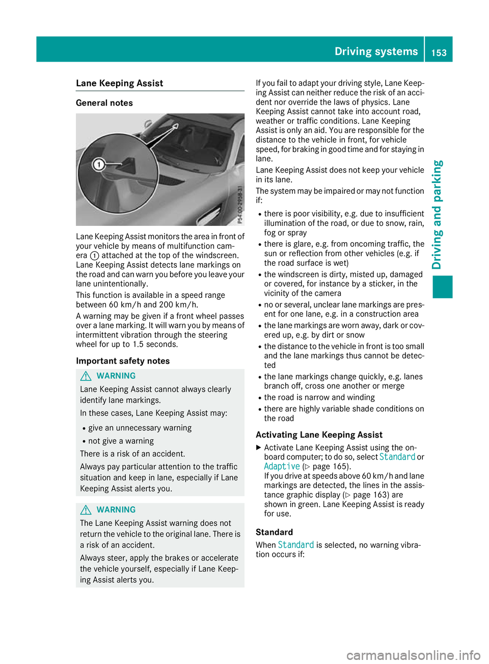 MERCEDES-BENZ AMG GT ROADSTER 2016 Owners Manual Lane Keeping Assist
General notes
Lane Keeping Assist monitors the area in front of
your vehicle by means of multifunction cam-
era :attached at the top of the windscreen.
Lane Keeping Assist detects MERCEDES-BENZ AMG GT ROADSTER 2016 Owners Manual Lane Keeping Assist
General notes
Lane Keeping Assist monitors the area in front of
your vehicle by means of multifunction cam-
era :attached at the top of the windscreen.
Lane Keeping Assist detects