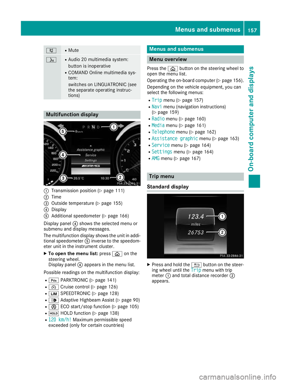 MERCEDES-BENZ AMG GT ROADSTER 2016 Owners Manual 8 R
Mute ó R
Audio 20 multimedia system:
button is inoperative
R COMAND Online multimedia sys-
tem:
switches on LINGUATRONIC (see
the separate operating instruc-
tions) Multifunction display
:
Transm MERCEDES-BENZ AMG GT ROADSTER 2016 Owners Manual 8 R
Mute ó R
Audio 20 multimedia system:
button is inoperative
R COMAND Online multimedia sys-
tem:
switches on LINGUATRONIC (see
the separate operating instruc-
tions) Multifunction display
:
Transm