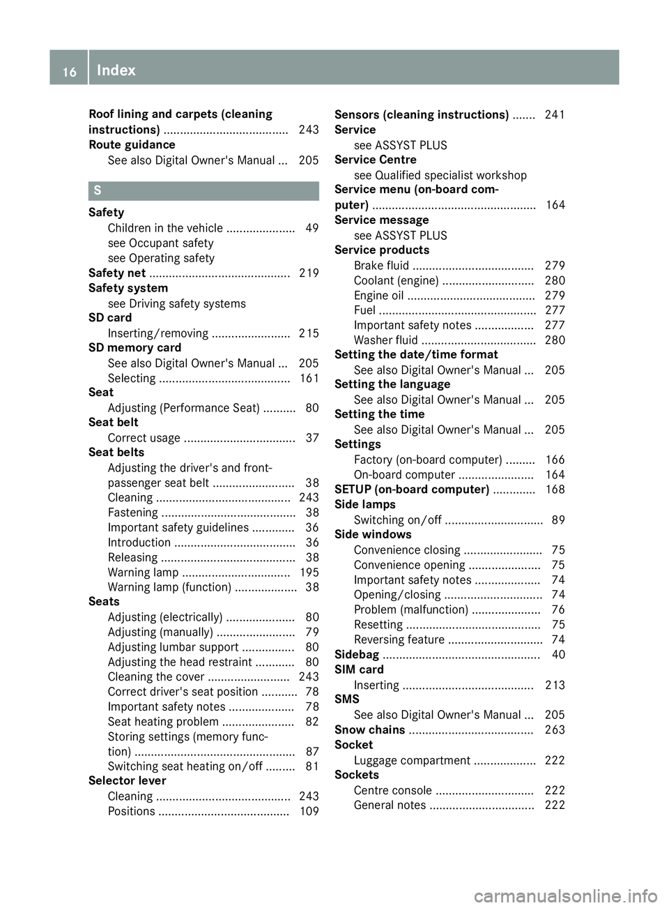 MERCEDES-BENZ AMG GT ROADSTER 2016 User Guide Roof lining and carpets (cleaning
instructions)
...................................... 243
Route guidance
See also Digital Owner's Manua l... 205 S
Safety Children in the vehicle ................. MERCEDES-BENZ AMG GT ROADSTER 2016 User Guide Roof lining and carpets (cleaning
instructions)
...................................... 243
Route guidance
See also Digital Owner's Manua l... 205 S
Safety Children in the vehicle .................
