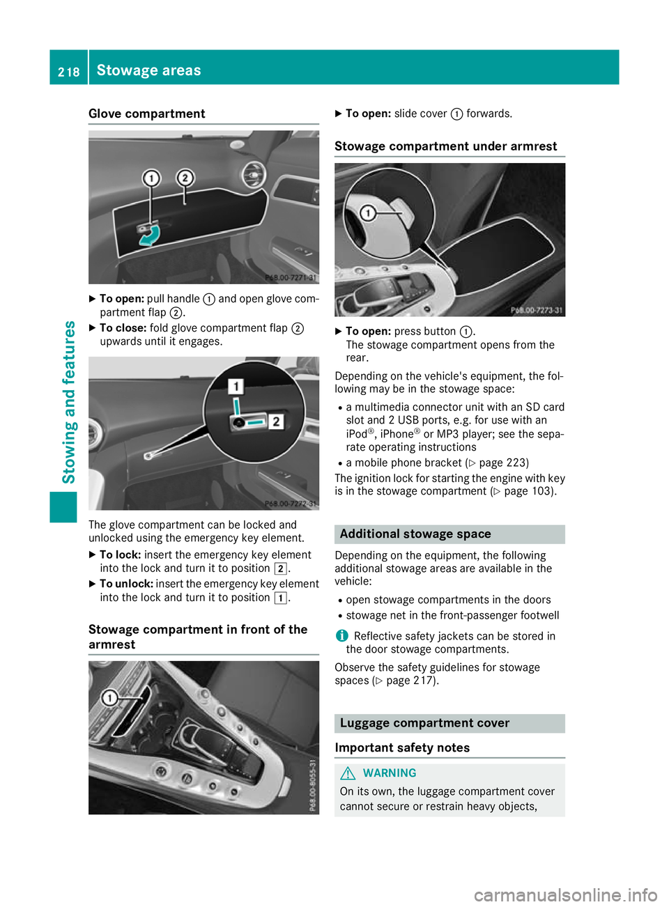 MERCEDES-BENZ AMG GT ROADSTER 2016 Owners Manual Glove compartment
X
To open: pull handle :and open glove com-
partment flap ;.
X To close: fold glove compartment flap ;
upwards until it engages. The glove compartment can be locked and
unlocked usin MERCEDES-BENZ AMG GT ROADSTER 2016 Owners Manual Glove compartment
X
To open: pull handle :and open glove com-
partment flap ;.
X To close: fold glove compartment flap ;
upwards until it engages. The glove compartment can be locked and
unlocked usin
