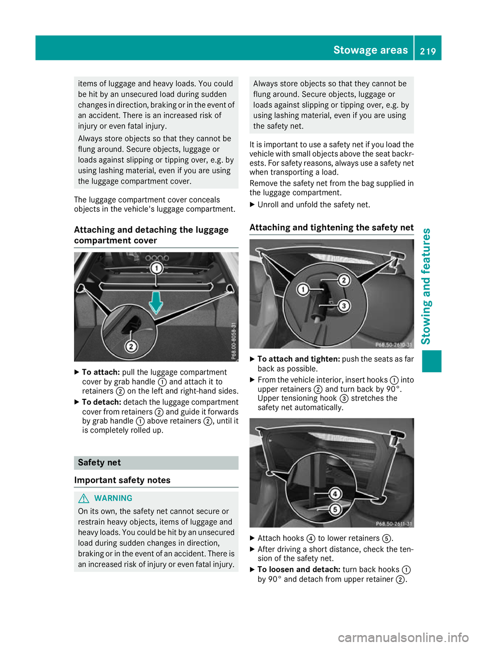 MERCEDES-BENZ AMG GT ROADSTER 2016 Owners Manual items of luggage and heavy loads. You could
be hit by an unsecured load during sudden
changes in direction, braking or in the event of an accident. There is an increased risk of
injury or even fatal i MERCEDES-BENZ AMG GT ROADSTER 2016 Owners Manual items of luggage and heavy loads. You could
be hit by an unsecured load during sudden
changes in direction, braking or in the event of an accident. There is an increased risk of
injury or even fatal i