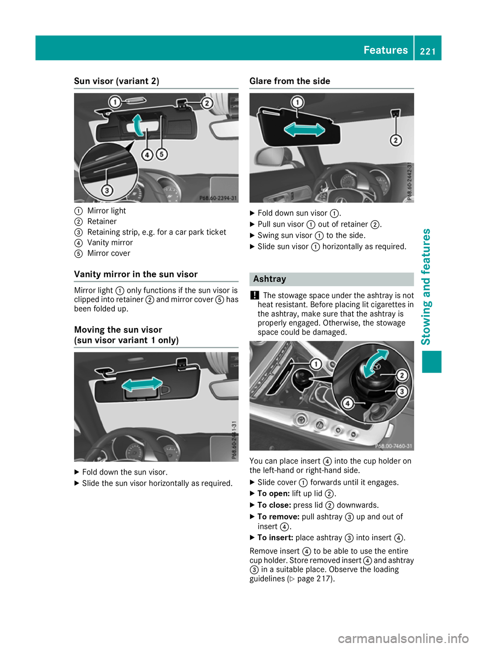 MERCEDES-BENZ AMG GT ROADSTER 2016 Owners Manual Sun visor (variant 2)
:
Mirror light
; Retainer
= Retaining strip, e.g. for a car park ticket
? Vanity mirror
A Mirror cover
Vanity mirror in the sun visor Mirror light
:only functions if the sun viso MERCEDES-BENZ AMG GT ROADSTER 2016 Owners Manual Sun visor (variant 2)
:
Mirror light
; Retainer
= Retaining strip, e.g. for a car park ticket
? Vanity mirror
A Mirror cover
Vanity mirror in the sun visor Mirror light
:only functions if the sun viso