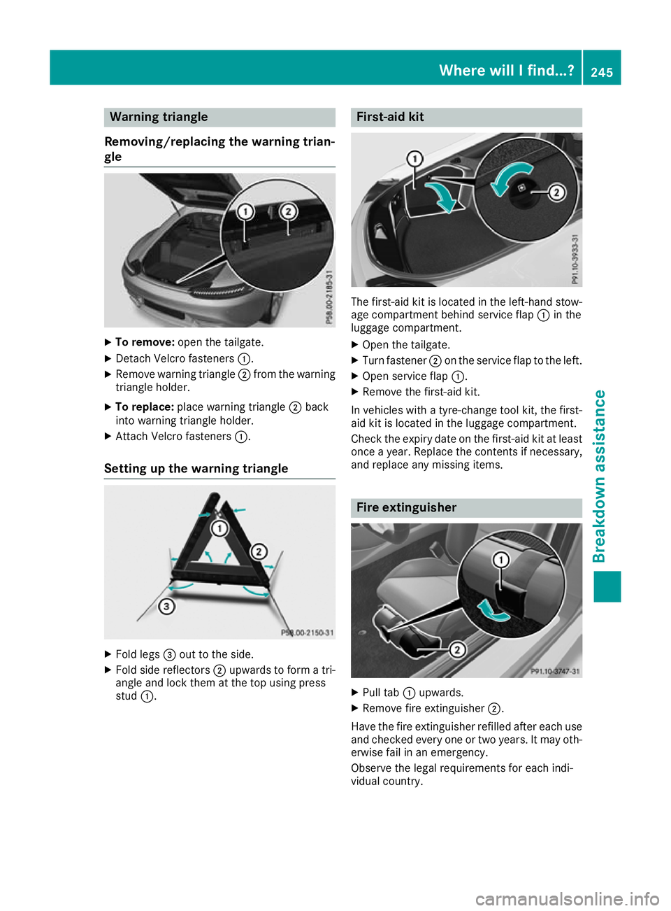 MERCEDES-BENZ AMG GT ROADSTER 2016  Owners Manual Warning triangle
Removing/replacing the warning trian-
gle X
To remove: open the tailgate.
X Detach Velcro fasteners :.
X Remove warning triangle ;from the warning
triangle holder.
X To replace: place