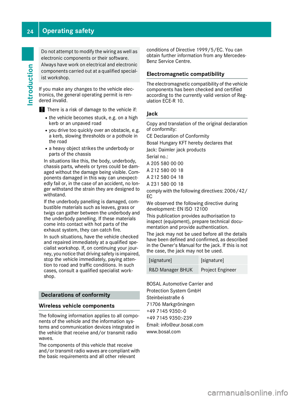 MERCEDES-BENZ AMG GT ROADSTER 2016 Owners Manual Do not attempt to modify the wiring as well as
electronic components or their software.
Always have work on electrical and electronic
components carried out at a qualified special- ist workshop.
If yo MERCEDES-BENZ AMG GT ROADSTER 2016 Owners Manual Do not attempt to modify the wiring as well as
electronic components or their software.
Always have work on electrical and electronic
components carried out at a qualified special- ist workshop.
If yo