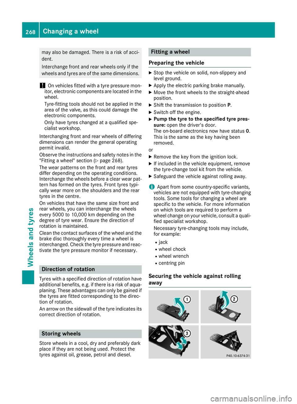 MERCEDES-BENZ AMG GT ROADSTER 2016 Owners Manual may also be damaged. There is a risk of acci-
dent.
Interchange front and rear wheels only if the
wheels and tyres are of the same dimensions.
! On vehicles fitted with a tyre pressure mon-
itor, elec MERCEDES-BENZ AMG GT ROADSTER 2016 Owners Manual may also be damaged. There is a risk of acci-
dent.
Interchange front and rear wheels only if the
wheels and tyres are of the same dimensions.
! On vehicles fitted with a tyre pressure mon-
itor, elec