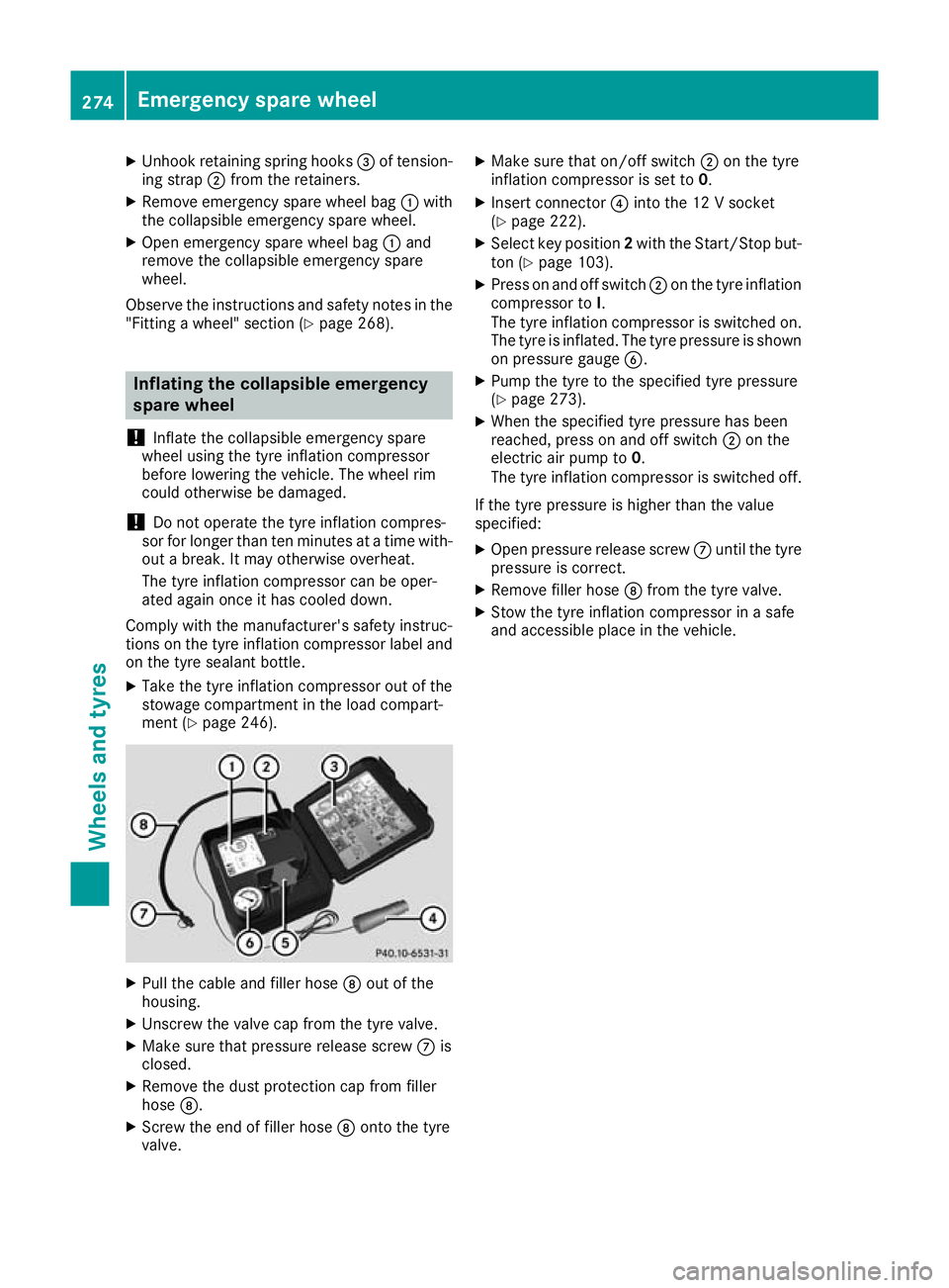 MERCEDES-BENZ AMG GT ROADSTER 2016 Owners Manual X
Unhook retaining spring hooks =of tension-
ing strap ;from the retainers.
X Remove emergency spare wheel bag :with
the collapsible emergency spare wheel.
X Open emergency spare wheel bag :and
remove MERCEDES-BENZ AMG GT ROADSTER 2016 Owners Manual X
Unhook retaining spring hooks =of tension-
ing strap ;from the retainers.
X Remove emergency spare wheel bag :with
the collapsible emergency spare wheel.
X Open emergency spare wheel bag :and
remove