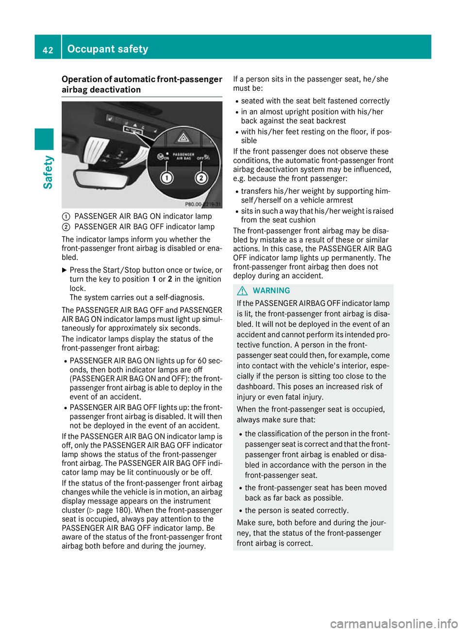 MERCEDES-BENZ AMG GT ROADSTER 2016 Service Manual Operation of automatic front-passenger
airbag deactivation :
PASSENGER AIR BAG ON indicator lamp
; PASSENGER AIR BAG OFF indicator lamp
The indicator lamps inform you whether the
front-passenger front MERCEDES-BENZ AMG GT ROADSTER 2016 Service Manual Operation of automatic front-passenger
airbag deactivation :
PASSENGER AIR BAG ON indicator lamp
; PASSENGER AIR BAG OFF indicator lamp
The indicator lamps inform you whether the
front-passenger front