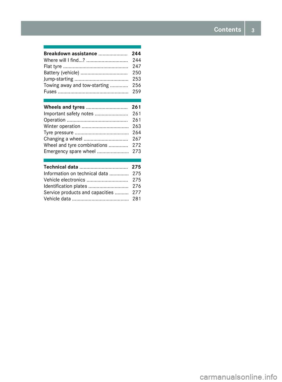 MERCEDES-BENZ AMG GT ROADSTER 2016 Owners Manual Breakdown assistance
.....................244
Where will I find...? .............................. 244
Flat tyre ............................................... 247
Battery (vehicle) ................. MERCEDES-BENZ AMG GT ROADSTER 2016 Owners Manual Breakdown assistance
.....................244
Where will I find...? .............................. 244
Flat tyre ............................................... 247
Battery (vehicle) .................