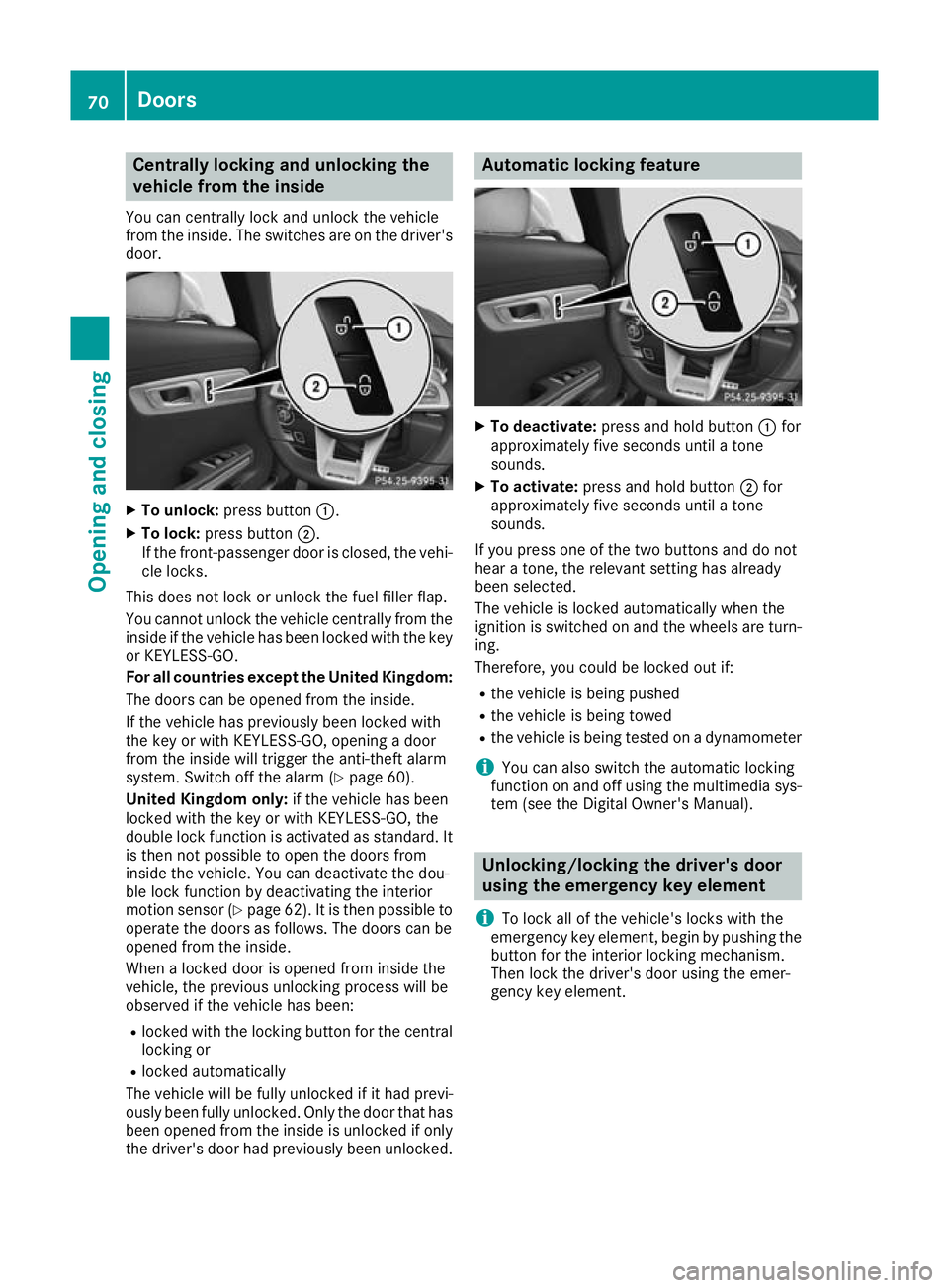 MERCEDES-BENZ AMG GT ROADSTER 2016 Manual PDF Centrally locking and unlocking the
vehicle from the inside
You can centrally lock and unlock the vehicle
from the inside. The switches are on the driver's door. X
To unlock: press button :.
X To 