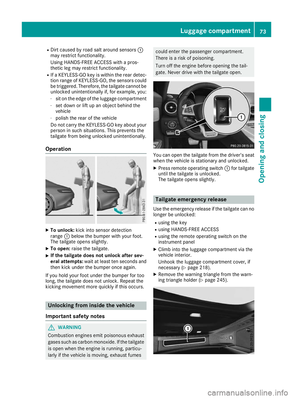 MERCEDES-BENZ AMG GT ROADSTER 2016 Manual PDF R
Dirt caused by road salt around sensors :
may restrict functionality.
Using HANDS-FREE ACCESS with a pros-
thetic leg may restrict functionality.
R If a KEYLESS-GO key is within the rear detec-
tion
