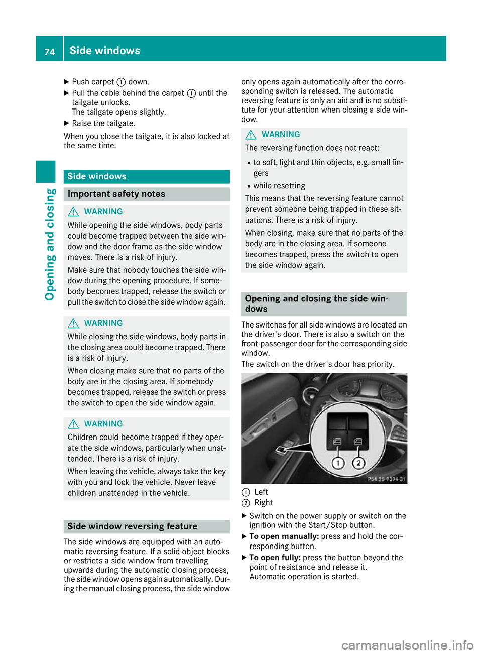 MERCEDES-BENZ AMG GT ROADSTER 2016 Manual PDF X
Push carpet :down.
X Pull the cable behind the carpet :until the
tailgate unlocks.
The tailgate opens slightly.
X Raise the tailgate.
When you close the tailgate, it is also locked at
the same time.