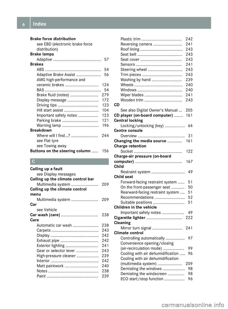 MERCEDES-BENZ AMG GT ROADSTER 2016  Owners Manual Brake force distribution
see EBD (electronic brake force
distribution)
Brake lamps
Adaptive ........................................... 57
Brakes
ABS ..................................................