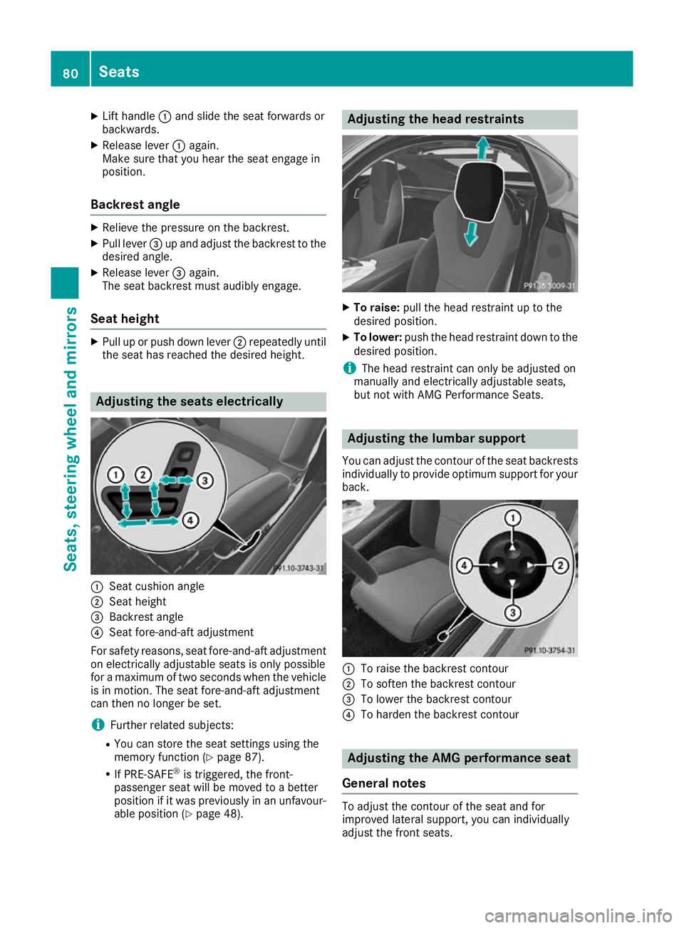 MERCEDES-BENZ AMG GT ROADSTER 2016 Manual Online X
Lift handle :and slide the seat forwards or
backwards.
X Release lever :again.
Make sure that you hear the seat engage in
position.
Backrest angle X
Relieve the pressure on the backrest.
X Pull leve