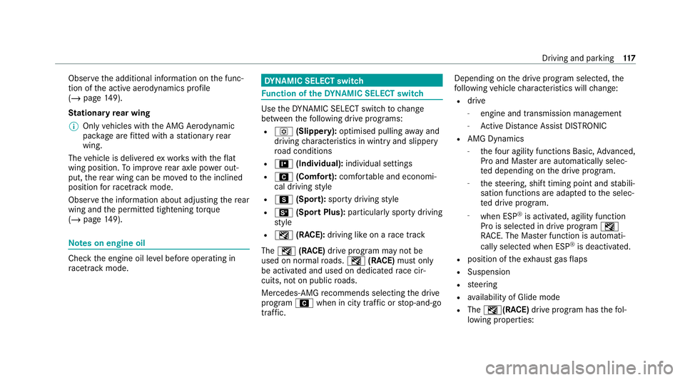 MERCEDES-BENZ AMG GT R-ROADSTER 2020  Owners Manual Obser
vethe additional information on the func‐
tion of the active aerodynamics profile
(/ page 149).
St ationary rear wing
% Only vehicles with the AMG Aerodynamic
pac kage are fitted wi thast atio