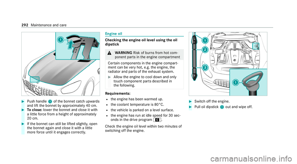 MERCEDES-BENZ AMG GT R-ROADSTER 2020 Owners Manual #
Push handle 1ofthe bonn etcatch up wards
and lift the bonn etby appr oximately 40 cm. #
Toclose: lowe rth e bonn etand close it with
a little forc e from a height of appr oximately
20 cm. #
Ifth e b MERCEDES-BENZ AMG GT R-ROADSTER 2020 Owners Manual #
Push handle 1ofthe bonn etcatch up wards
and lift the bonn etby appr oximately 40 cm. #
Toclose: lowe rth e bonn etand close it with
a little forc e from a height of appr oximately
20 cm. #
Ifth e b