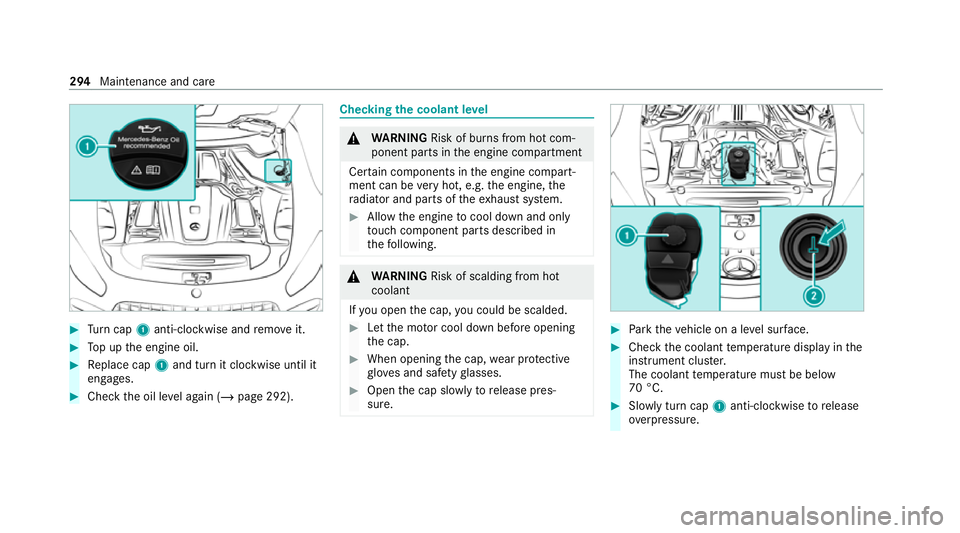 MERCEDES-BENZ AMG GT R-ROADSTER 2020 Owners Manual #
Turn cap 1anti-clockwise and remo veit. #
Top up the engine oil. #
Replace cap 1and turn it clockwise until it
engages. #
Check the oil le vel again (/ page 292). Checking
the coolant le vel &
WARNI MERCEDES-BENZ AMG GT R-ROADSTER 2020 Owners Manual #
Turn cap 1anti-clockwise and remo veit. #
Top up the engine oil. #
Replace cap 1and turn it clockwise until it
engages. #
Check the oil le vel again (/ page 292). Checking
the coolant le vel &
WARNI