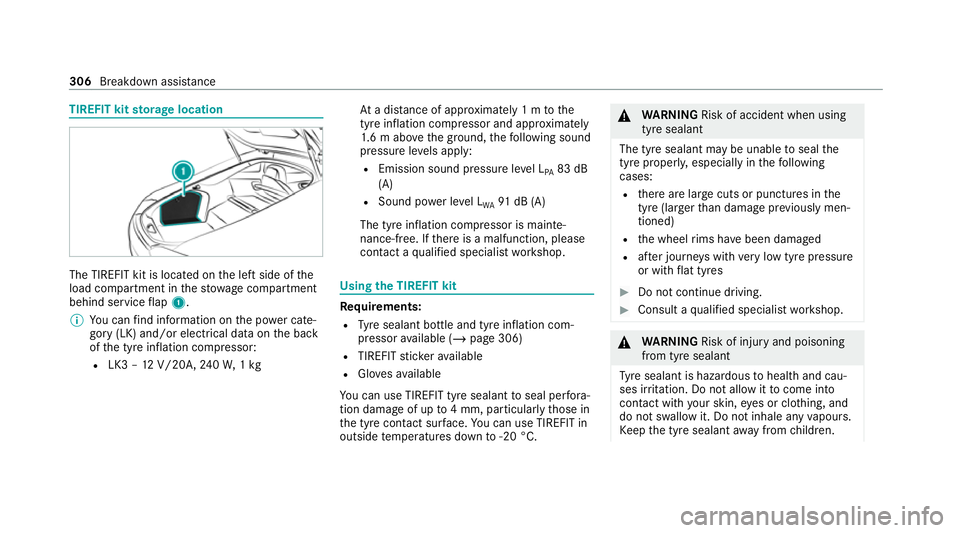 MERCEDES-BENZ AMG GT R-ROADSTER 2020  Owners Manual TIREFIT kit
storage location The TIREFIT kit is located on
the left side of the
load compartment in thestow age compartment
behind service flap 1.
% You can find information on the po wer cate‐
gory