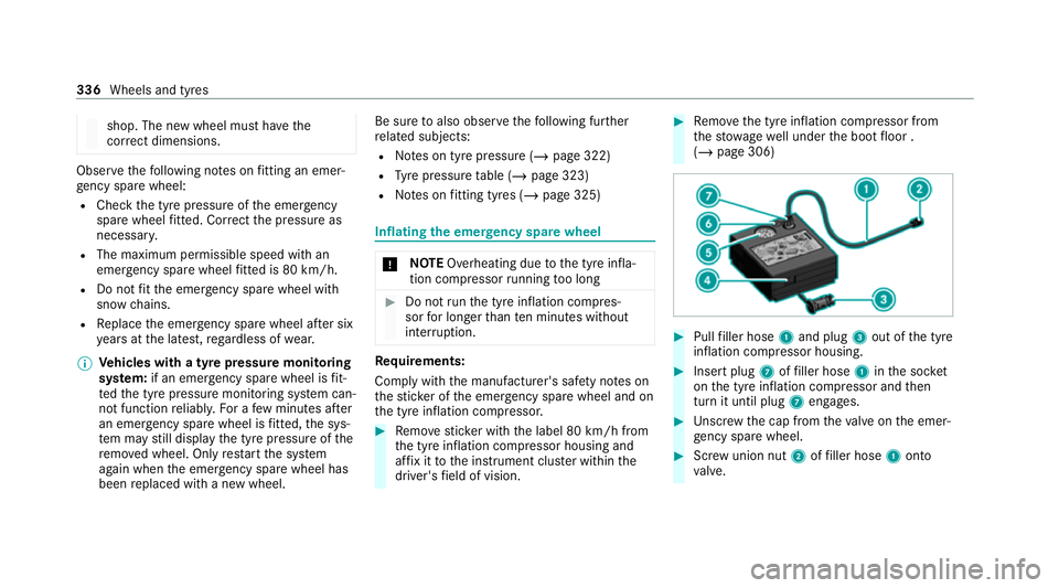 MERCEDES-BENZ AMG GT R-ROADSTER 2020  Owners Manual shop. The new wheel must ha
vethe
cor rect dimensions. Obser
vethefo llowing no tes on fitting an emer‐
ge ncy spa rewheel:
R Check the tyre pressure of the emer gency
spa rewheel fitted. Co rrect t