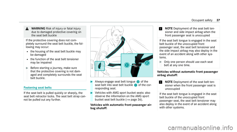 MERCEDES-BENZ AMG GT R-ROADSTER 2020 Owners Guide &
WARNING Risk of injury orfata l injury
due todamaged pr otective co vering on
th e seat belt buckle
If th e pr otective co vering does not com‐
pl et ely sur round the seat belt buckle, thefo l‐ MERCEDES-BENZ AMG GT R-ROADSTER 2020 Owners Guide &
WARNING Risk of injury orfata l injury
due todamaged pr otective co vering on
th e seat belt buckle
If th e pr otective co vering does not com‐
pl et ely sur round the seat belt buckle, thefo l‐
