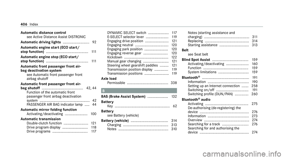 MERCEDES-BENZ AMG GT R-ROADSTER 2020 Owners Manual Au
tomatic distance control
see Active Dis tance Assi stDISTRONIC
Au tomatic driving lights ........................... 92
Au tomatic engine start (ECO start/
sto p function) ......................... MERCEDES-BENZ AMG GT R-ROADSTER 2020 Owners Manual Au
tomatic distance control
see Active Dis tance Assi stDISTRONIC
Au tomatic driving lights ........................... 92
Au tomatic engine start (ECO start/
sto p function) .........................
