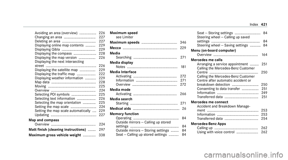MERCEDES-BENZ AMG GT R-ROADSTER 2020 Owners Manual Av
oiding an area (o verview) ................ .226
Changing an area ................................ 227
Deleting an area .................................. 227
Displ aying online map con tents ..... MERCEDES-BENZ AMG GT R-ROADSTER 2020 Owners Manual Av
oiding an area (o verview) ................ .226
Changing an area ................................ 227
Deleting an area .................................. 227
Displ aying online map con tents .....