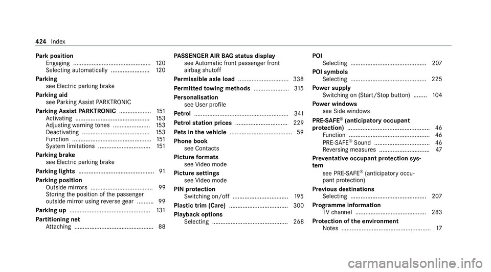 MERCEDES-BENZ AMG GT R-ROADSTER 2020 Owners Manual Pa
rk position
Engaging .............................................. 12 0
Selecting au tomatical ly....................... 12 0
Pa rking
see Electric parking brake
Pa rking aid
see Parking Assist PA MERCEDES-BENZ AMG GT R-ROADSTER 2020 Owners Manual Pa
rk position
Engaging .............................................. 12 0
Selecting au tomatical ly....................... 12 0
Pa rking
see Electric parking brake
Pa rking aid
see Parking Assist PA